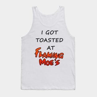 I Got Toasted At Flaming Moe's Tank Top